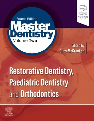 Master Dentistry Volume 2 : Dentisterie restauratrice, dentisterie pédiatrique et orthodontie - Master Dentistry Volume 2: Restorative Dentistry, Paediatric Dentistry and Orthodontics