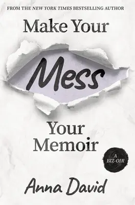 Faites de votre désordre votre mémoire - Make Your Mess Your Memoir