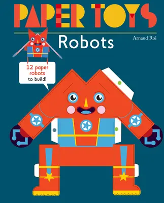 Jouets en papier : Robots : 12 Robots en papier à construire - Paper Toys: Robots: 12 Paper Robots to Build