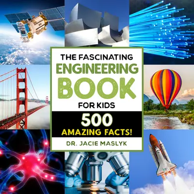 Le livre fascinant de l'ingénierie pour les enfants : 500 faits dynamiques ! - The Fascinating Engineering Book for Kids: 500 Dynamic Facts!