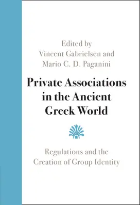 Les associations privées dans le monde grec antique - Private Associations in the Ancient Greek World