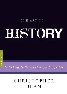 L'art de l'histoire : Le passé dans la fiction et la non-fiction - The Art of History: Unlocking the Past in Fiction and Nonfiction
