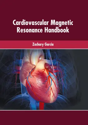 Manuel sur la résonance magnétique cardiovasculaire - Cardiovascular Magnetic Resonance Handbook