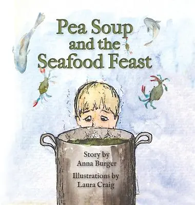 La soupe aux pois et le festin de fruits de mer - Pea Soup and the Seafood Feast