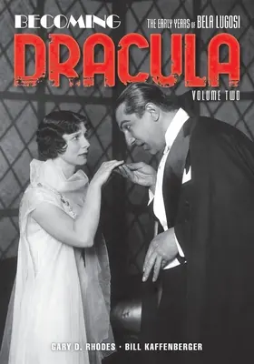 Devenir Dracula : Les premières années de Bela Lugosi, volume 2 - Becoming Dracula: The Early Years of Bela Lugosi, Volume Two