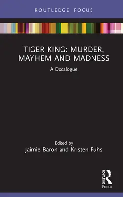 Le roi tigre : Meurtre, désordre et folie : Un docalogue - Tiger King: Murder, Mayhem and Madness: A Docalogue