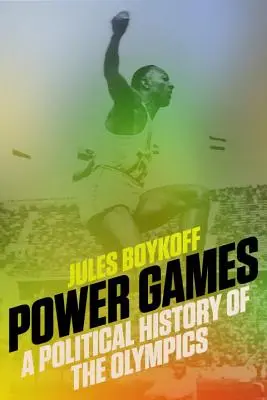 Jeux de pouvoir : Une histoire politique des Jeux olympiques - Power Games: A Political History of the Olympics