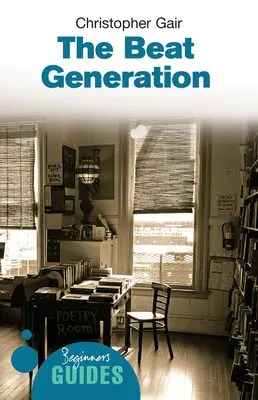 La Beat Generation : Guide du débutant - The Beat Generation: A Beginner's Guide