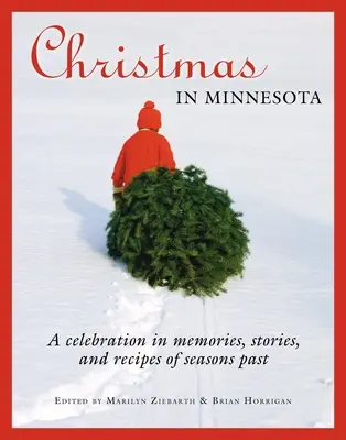 Noël au Minnesota : Une célébration dans les souvenirs, les histoires et les recettes des saisons passées - Christmas in Minnesota: A Celebration in Memories, Stories, and Recipes of Seasons Past