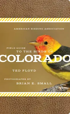 American Birding Association Field Guide to the Birds of Colorado (Guide de terrain de l'Association américaine d'ornithologie pour les oiseaux du Colorado) - American Birding Association Field Guide to the Birds of Colorado