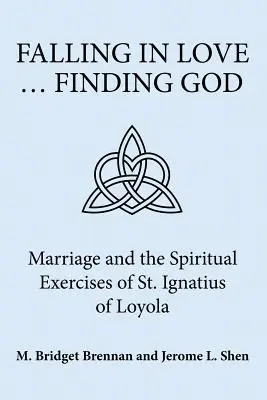 Tomber amoureux ... Trouver Dieu : Le mariage et les exercices spirituels de saint Ignace de Loyola - Falling in Love ... Finding God: Marriage and the Spiritual Exercises of St. Ignatius of Loyola