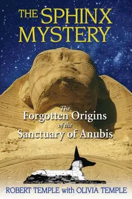 Le mystère du Sphinx : Les origines oubliées du sanctuaire d'Anubis - The Sphinx Mystery: The Forgotten Origins of the Sanctuary of Anubis