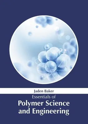 L'essentiel de la science et de l'ingénierie des polymères - Essentials of Polymer Science and Engineering