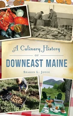 Une histoire culinaire du Downeast Maine - A Culinary History of Downeast Maine