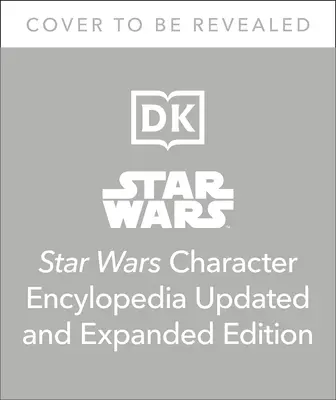 Encyclopédie des personnages de la Guerre des étoiles, édition mise à jour et augmentée - Star Wars Character Encyclopedia, Updated and Expanded Edition