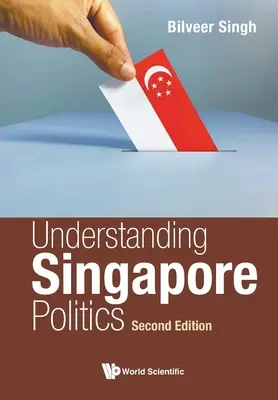 Comprendre la politique de Singapour (deuxième édition) - Understanding Singapore Politics (Second Edition)