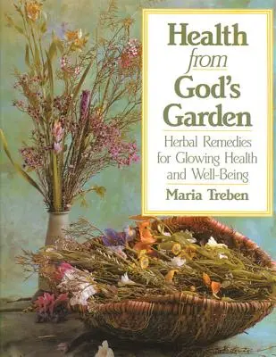 La santé dans le jardin de Dieu : Remèdes à base de plantes pour une santé éclatante et le bien-être - Health from God's Garden: Herbal Remedies for Glowing Health and Well-Being