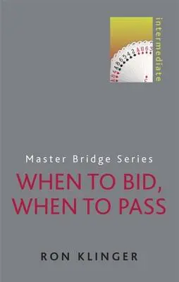 Quand enchérir, quand passer : Intermédiaire - When to Bid, When to Pass: Intermediate