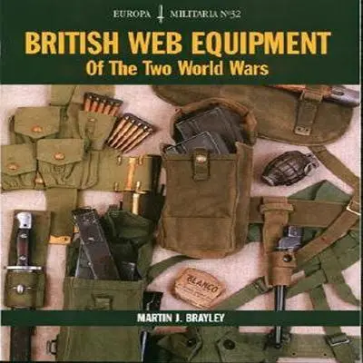 L'équipement britannique en toile des deux guerres mondiales - British Web Equipment of the Two World Wars