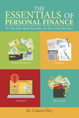 L'essentiel des finances personnelles : Ce n'est pas le montant de vos revenus qui compte, c'est le montant de vos économies - The Essentials of Personal Finance: It's Not How Much You Make, It's How Much You Save