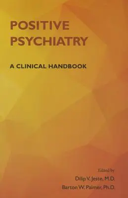 Psychiatrie positive : Un manuel clinique - Positive Psychiatry: A Clinical Handbook