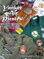 Yankee Air Pirates : Uniformes et souvenirs de l'armée de l'air américaine pendant la guerre du Viêt Nam : Vol.1 - Yankee Air Pirates: U.S. Air Force Uniforms and Memorabilia of the Vietnam War: Vol.1