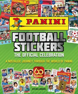 Panini Football Stickers : La célébration officielle : Un voyage nostalgique dans le monde de Panini - Panini Football Stickers: The Official Celebration: A Nostalgic Journey Through the World of Panini