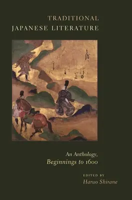 Littérature japonaise traditionnelle : Une anthologie, des débuts à 1600 - Traditional Japanese Literature: An Anthology, Beginnings to 1600