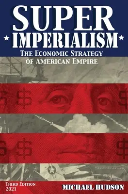 Super Impérialisme. La stratégie économique de l'empire américain. Troisième édition - Super Imperialism. The Economic Strategy of American Empire. Third Edition