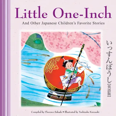 Little One-Inch & Other Japanese Children's Favorite Stories (Le petit pouce et autres histoires préférées des enfants japonais) - Little One-Inch & Other Japanese Children's Favorite Stories