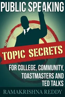 Les secrets des sujets d'art oratoire pour le collège, la communauté, Toastmasters et les conférences TED - Public Speaking Topic Secrets For College, Community, Toastmasters and TED talks