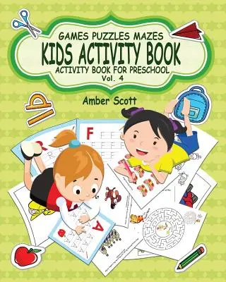 Kids Activity Book (Cahier d'activités pour les enfants d'âge préscolaire) - Vol. 4 - Kids Activity Book ( Activity Book For Preschool ) -Vol. 4