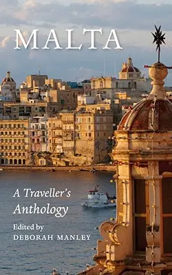 Malte : Anthologie du voyageur - Malta: A Traveller's Anthology