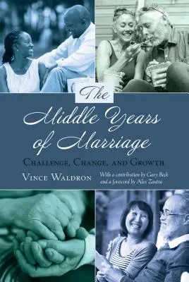 Les années intermédiaires du mariage : défis, changements et croissance - The Middle Years of Marriage; Challenge, Change, and Growth