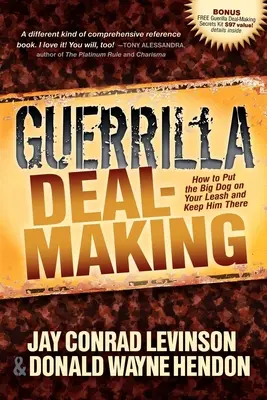 Guerrilla Deal-Making : Comment mettre le gros chien en laisse et l'y maintenir - Guerrilla Deal-Making: How to Put the Big Dog on Your Leash and Keep Him There