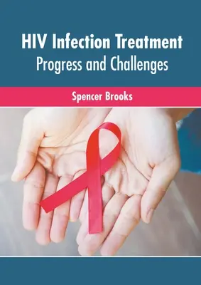 Traitement de l'infection par le VIH : Progrès et défis - HIV Infection Treatment: Progress and Challenges