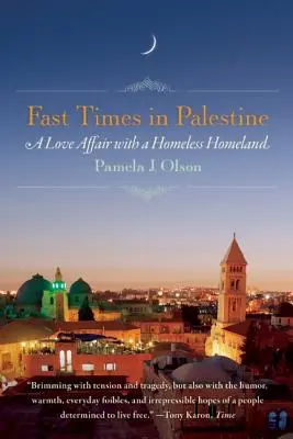 Fast Times in Palestine : Une histoire d'amour avec une patrie sans abri - Fast Times in Palestine: A Love Affair with a Homeless Homeland