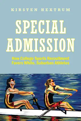Admission spéciale : Comment le recrutement sportif universitaire favorise les athlètes blancs des banlieues - Special Admission: How College Sports Recruitment Favors White Suburban Athletes