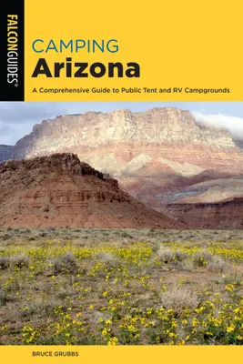 Camping Arizona : Guide complet des terrains de camping publics pour tentes et véhicules de loisirs, quatrième édition - Camping Arizona: A Comprehensive Guide to Public Tent and RV Campgrounds, Fourth Edition