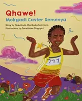 Qhawe ! - Mokgadi Caster Semenya - Qhawe! - Mokgadi Caster Semenya