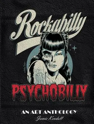 Rockabilly/Psychobilly : Une anthologie artistique - Rockabilly/Psychobilly: An Art Anthology