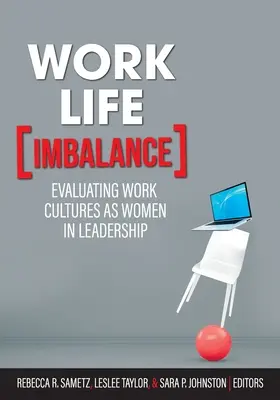 Déséquilibre entre vie professionnelle et vie privée : Évaluer les cultures de travail en tant que femmes dirigeantes - Work-Life Imbalance: Evaluating Work Cultures as Women in Leadership