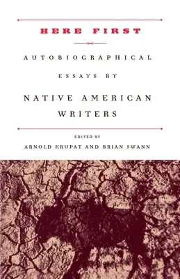Here First : Essais autobiographiques d'écrivains amérindiens - Here First: Autobiographical Essays by Native American Writers