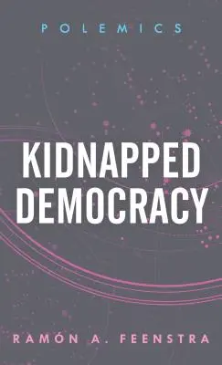 La démocratie enlevée - Kidnapped Democracy