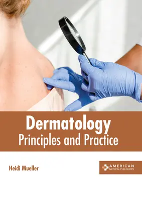 Dermatologie : Principes et pratique - Dermatology: Principles and Practice