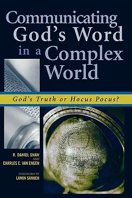 Communiquer la parole de Dieu dans un monde complexe : La vérité de Dieu ou Hocus Pocus ? - Communicating God's Word in a Complex World: God's Truth or Hocus Pocus?