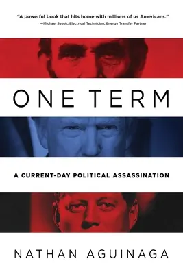 Un mandat : Un assassinat politique d'actualité - One Term: A Current Day Political Assassination