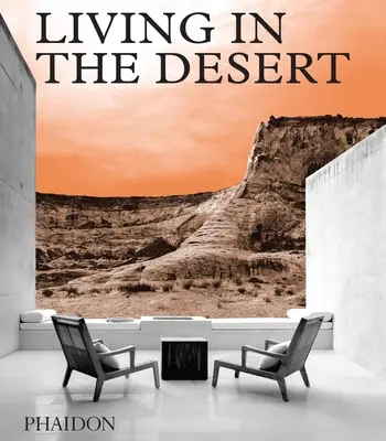 Vivre dans le désert : Des maisons et des habitations étonnantes dans le désert - Living in the Desert: Stunning Desert Homes and Houses