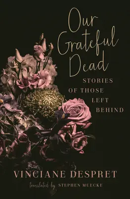 Nos morts reconnaissants : histoires de ceux qui sont restés là-bas - Our Grateful Dead: Stories of Those Left Behind