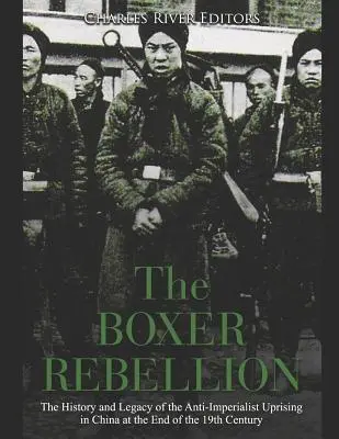 La rébellion des Boxers : L'histoire et l'héritage du soulèvement anti-impérialiste en Chine à la fin du 19e siècle - The Boxer Rebellion: The History and Legacy of the Anti-Imperialist Uprising in China at the End of the 19th Century